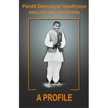 Pt. Deendayal Upadhyaya Ideology and Preception - Part - 7 A Profile